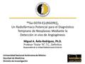 68 Ga-DOTA-E[c(RGDfK)] 2 Un Radiofármaco Potencial para el Diagnóstico Temprano de Neoplasias Mediante la Detección in vivo de Angiogénesis Miguel A. Ávila-Rodríguez,