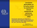 Lecciones aprendidas en la lucha contra la explotación sexual comercial de personas menores de edad Preparada por Bente Sorensen, OIT/IPEC Presentación.
