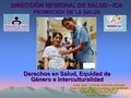 Derechos en Salud, Equidad de Género e Interculturalidad Asist. Soc. Lucinda Herencia Canales Resp. UNIDAD TECNICA FUNCIONAL DE DERECHOS HUMANOS, EQUIDAD.