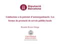 Limitacions a la potestat d’autoorganització. Les formes de prestació de serveis públics locals Ricardo Rivero Ortega.