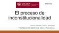 El proceso de inconstitucionalidad DAVID ANÍBAL ORTIZ GASPAR PROFESOR DE DERECHO CONSTITUCIONAL CETEX 2015-II.