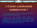 ¿ Como logramos sobrevivir ? Si tu viviste de niño en los 60, o principios de los 70... ¿Como hiciste para sobrevivir?. Acaso eres una persona sobre natural,