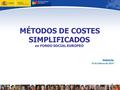 MÉTODOS DE COSTES SIMPLIFICADOS en FONDO SOCIAL EUROPEO