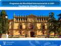 Programas de Movilidad Internacional de la UAH Facultad de Filosofía y Letras 1.