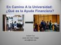 En Camino A la Universidad: ¿Qué es la Ayuda Financiera? Araceli Cruz Lewis and Clark College