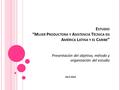 E STUDIO “M UJER P RODUCTORA Y A SISTENCIA T ÉCNICA EN A MÉRICA L ATINA Y EL C ARIBE ” Presentación del objetivo, método y organización del estudio Abril.