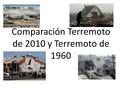 Comparación Terremoto de 2010 y Terremoto de 1960.