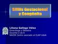 Liliana Gallego Vélez Ginecóloga y Obstetra Docente U de A NACER Centro asociado al CLAP-UdeA.