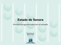 Estado de Sonora Hermosillo, Son. Marzo, 2010 Productos generados en el estado.