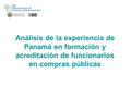 Análisis de la experiencia de Panamá en formación y acreditación de funcionarios en compras públicas.