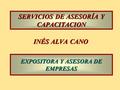 SERVICIOS DE ASESORÍA Y CAPACITACION INÉS ALVA CANO EXPOSITORA Y ASESORA DE EMPRESAS.