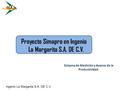 Proyecto Simapro en Ingenio La Margarita S.A. DE C.V. Ingenio La Margarita S.A. DE C.V. Sistema de Medición y Avance de la Productividad.