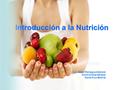 Introducción a la Nutrición Lic. Grisel Paniagua Alderete Nutricionista-Dietista Santa Cruz-Bolivia.