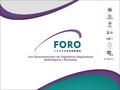 Evento Informativo del Foro Iberoamericano de Organismos Reguladores Radiológicos y Nucleares Alfredo de los Reyes Castelo Presidente del Comité Técnico.