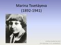 Marina Tsvetáyeva (1892-1941) Andrea Gutiérrez Guil 2ºA Bachiller I.E.S. AVEMPACE.