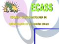 ESCUELA CENTROAMERICANA DE CAPACITACIÓN EN SEGURIDAD SOCIAL MENSAJE DE LA PRESIDENCIA DEL CONCEJO RECTOR Constituye para mi, un motivo de gran satisfacción,