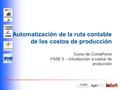 Automatización de la ruta contable de los costos de producción Curso de ContaPyme FASE II – Introducción a costos de producción.