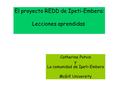 El proyecto REDD de Ipeti-Embera: Lecciones aprendidas Catherine Potvin y La comunidad de Ipeti-Embera McGill University.