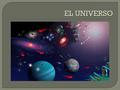 Se produjo una gran explosión: el BIG BANG EL UNIVERSO.