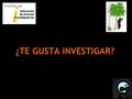 ¿TE GUSTA INVESTIGAR?. ¿Qué es la Carrera Investigadora? El camino a seguir para llegar a tener un empleo estable como investigador en un organismo público.