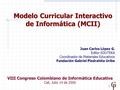 1 VIII Congreso Colombiano de Informática Educativa Cali, Julio 14 de 2006 Juan Carlos López G. Editor EDUTEKA Coordinador de Materiales Educativos Fundación.