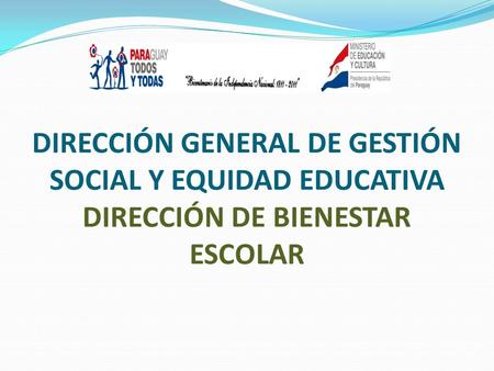 DIRECCIÓN GENERAL DE GESTIÓN SOCIAL Y EQUIDAD EDUCATIVA DIRECCIÓN DE BIENESTAR ESCOLAR.