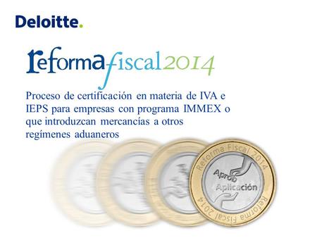 Proceso de certificación en materia de IVA e IEPS para empresas con programa IMMEX o que introduzcan mercancías a otros regímenes aduaneros.