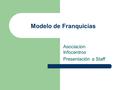 Modelo de Franquicias Asociacion Infocentros Presentación a Staff.
