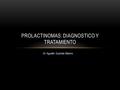 PROLACTINOMAS: DIAGNOSTICO Y TRATAMIENTO