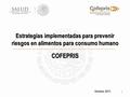 Estrategias implementadas para prevenir riesgos en alimentos para consumo humano COFEPRIS Octubre, 2013.