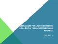 ESTRATEGIAS PARA FORTALECIMIENTO DE LA ÉTICA Y TRANSPARENCIA EN LAS ADUANAS GRUPO 3.