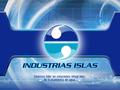 Industrias Islas Empresa mexicana, fundada en 1984, para satisfacer las necesidades de tratamiento de agua en M é xico y en el mundo, preocupada por ofrecer.