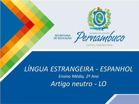 LÍNGUA ESTRANGEIRA - ESPANHOL Ensino Médio, 2º Ano Artigo neutro - LO.