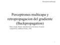 Perceptrones multicapa y retropropagacion del gradiente (Backpropagation) Hertz, krogh, Palmer, Introduction to the theory of neural computation, Addison.