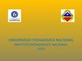 UNIVERSIDAD PEDAGOGICA NACIONAL INSTITUTO PEDAGÓGICO NACIONAL 2016.