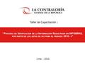 “P ROCESO DE V ERIFICACIÓN DE LA I NFORMACIÓN R EGISTRADA EN INFOBRAS, POR PARTE DE LOS JEFES DE OCI PARA EL PERIODO 2016 - II ” Lima - 2016 Taller de.