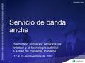 Template 5 - 14121-BAS - 1 Servicio de banda ancha Seminario sobre los servicios de Intelsat y la tecnología satelital Ciudad de Panamá, Panamá 12 al 15.