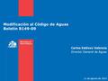 Modificación al Código de Aguas Boletín 8149-09 Carlos Estévez Valencia Director General de Aguas 11 de agosto de 2015.