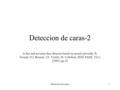 Detecccion de caras1 Deteccion de caras-2 A fast and accurate face detector based on neural networks, R. Feraud, O.J. Bernier, J.E. Viallet, M. Collobert,