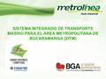 SISTEMA INTEGRADO DE TRANSPORTE MASIVO PARA EL ÁREA METROPOLITANA DE BUCARAMANGA (SITM)