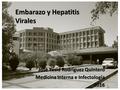 Embarazo y Hepatitis Virales Jose Yesid Rodríguez Quintero Medicina Interna e Infectología 2016.