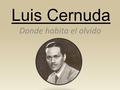 Luis Cernuda Donde habita el olvido.