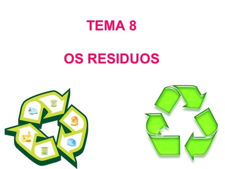 TEMA 8 OS RESIDUOS.