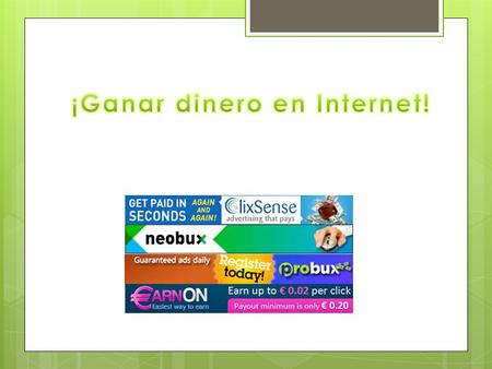 PTC “Pago por clic” Las PTC son una buen fuente de obtener ingresos extras, sin invertir un solo peso. ¿Cómo es posible? Existen páginas web que pagan.