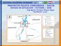 PROYECTO PILOTO CONCORDIA – SALTO ESTADO DE SITUACION – OCTUBRE / 2006 Ing.Agrón. Enrique Massa Segui. Facilitador Local.