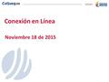 Conexión en Línea Noviembre 18 de 2015. Índice 01 Cronograma de implementación Avance en la transmisión Liquidación derechos de explotación de octubre/15.