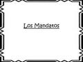 Los Mandatos. Affirmative Tú Commands What do they mean? Affirmative commands ____________ someone _____________ something. order to do.