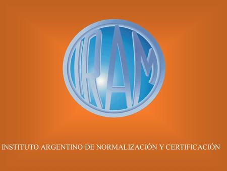 INSTITUTO ARGENTINO DE NORMALIZACIÓN Y CERTIFICACIÓN.
