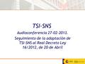 TSI-SNS Audioconferencia 27-02-2013. Seguimiento de la adaptación de TSI-SNS al Real Decreto Ley 16/2012, de 20 de Abril.