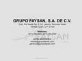 Www.grupofaysan.com GRUPO FAYSAN, S.A. DE C.V. GRUPO FAYSAN, S.A. DE C.V. Calz. Río Nazas No. 5 Col. Leandro Rovirosa Wade Torreón, Coah. C.P. 27120 Telefonos:
